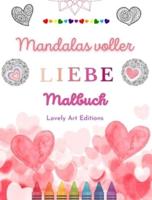 Mandalas Voller Liebe Malbuch Für Jedermann Einzigartige Mandalas Quelle Unendlicher Kreativität, Liebe Und Frieden