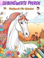 Liebenswerte Pferde - Malbuch Für Kinder - Kreative Und Lustige Szenen Mit Lachenden Pferde