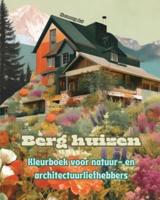 Berg Huizen Kleurboek Voor Natuur- En Architectuurliefhebbers Geweldige Ontwerpen Voor Totale Ontspanning