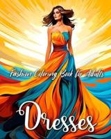 Fashion Dresses Coloring Book for Adults