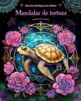 Mandalas De Tortues Livre De Coloriage Pour Adultes Dessins Anti-Stress Pour Encourager La Créativité