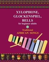 Xylophone, Glockenspiel, Bells for Beginner Adults. 45 Traditional African Songs