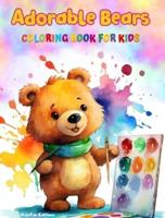 Adorable Bears - Coloring Book for Kids - Creative Scenes of Cheeful and Playful Bears - Perfect Gift for Children