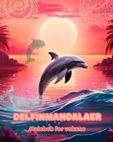 Delfinmandalaer Malebok for Voksne Antistress-Mønstre Som Oppmuntrer Til Kreativitet