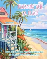 Maisons Sur La Plage Livre De Coloriage Pour Les Amoureux De La Mer Et De L'architecture Designs Créatifs