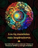 Los 65 Mandalas Más Inspiradores - Increíble Libro Para Colorear Fuente De Bienestar Infinito Y Energía Armónica