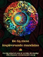 De 65 Mest Inspirerande Mandalas - Otrolig Målarbok Som Är En Källa Till Oändligt Välbefinnande Och Harmonisk Energi