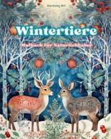 Wintertiere - Malbuch Für Naturliebhaber - Kreative Und Entspannende Szenen Aus Der Tierwelt