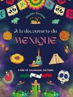 À La Découverte Du Mexique - Livre De Coloriage Culturel - Dessins Créatifs De Symboles Mexicains