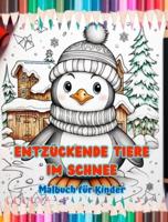Entzückende Tiere Im Schnee - Malbuch Für Kinder - Kreative Szenen Von Tieren, Die Den Winter Genießen