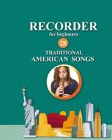 Recorder for Beginners. 28 Traditional American Songs