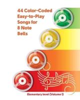 44 Color-Coded Easy-to-Play Songs for 8 Note Bell Set