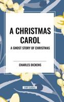 Dickens, C: Christmas Carol: A Ghost Story of Christmas