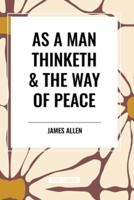 As a Man Thinketh & The Way of Peace