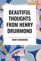 Beautiful Thoughts from Henry Drummond