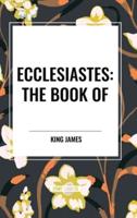 Ecclesiastes: The Book Of