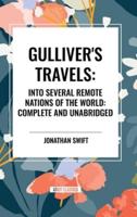 Gulliver's Travels: Into Several Remote Nations of the World: Complete and Unabridged