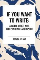 If You Want to Write: A Book About Art, Independence and Spirit