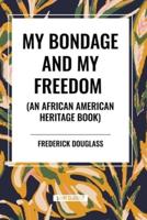 My Bondage and My Freedom (An African American Heritage Book)