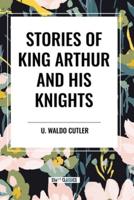 Stories of King Arthur and His Knights