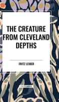 The Creature from Cleveland Depths