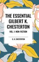 The Essential Gilbert K. Chesterton Vol. I