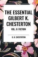 The Essential Gilbert K. Chesterton Vol. II