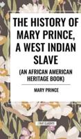 The History of Mary Prince, a West Indian Slave (An African American Heritage Book)
