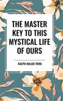 The Master Key to This Mystical Life of Ours