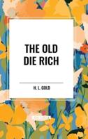 The Old Die Rich
