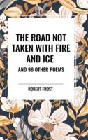 The Road Not Taken With Fire and Ice and 96 Other Poems