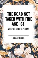 The Road Not Taken With Fire and Ice and 96 Other Poems