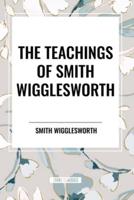 The Teachings of Smith Wigglesworth