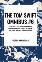 The Tom Swift Omnibus #6