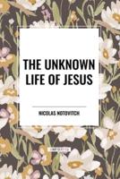 The Unknown Life of Jesus