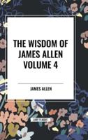 The Wisdom of James Allen, Volume 4