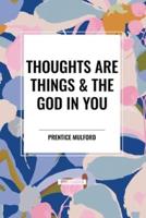 Thoughts Are Things & The God in You