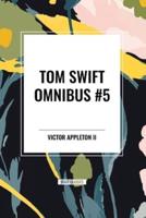 Tom Swift Omnibus #5