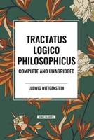 Tractatus Logico-Philosophicus Complete and Unabridged