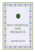 Man Demotes, God Promotes