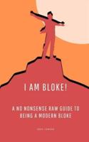 I Am Bloke!