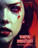 Vampiri Inquietanti Libro Da Colorare Per Gli Amanti Dell'horror Scene Creative Di Vampiri Per Adulti