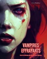 Vampires Effrayants Livre De Coloriage Pour Les Amateurs D'horreur Scènes Créatives De Vampires Pour Adultes