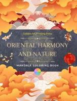 Oriental Harmony and Nature Coloring Book 35 Relaxing and Creative Mandala Designs for Asian Culture Lovers