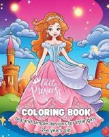 Little Princess COLORING BOOK Big and Simple Designs for Little Girls
