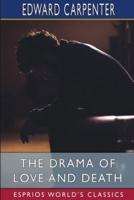 The Drama of Love and Death (Esprios Classics)