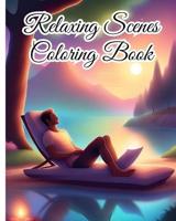 Relaxing Scenes Coloring Book