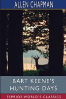 Bart Keene's Hunting Days (Esprios Classics)