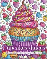 Cupcakes Dulces - Libro De Colorear Para Niños De 4+