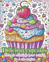 Delicieux Cupcakes - Livre De Coloriage Pour Enfants De 4 Ans Et Plus